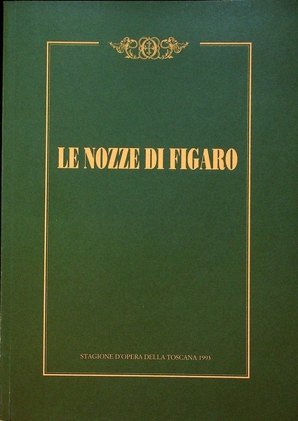Le nozze di Figaro: commedia per musica in quattro atti.