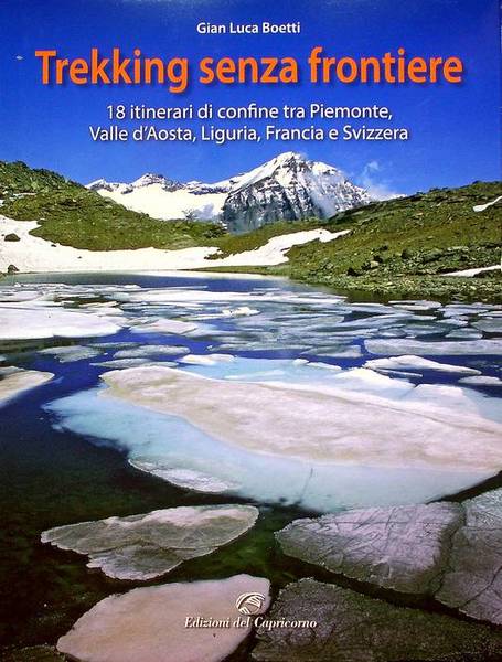 Trekking senza frontiere: 18 itinerari di confine tra Piemonte, Valle …