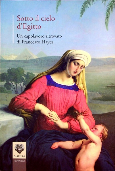 Sotto il cielo d'Egitto: un capolavoro ritrovato di Francesco Hayez.