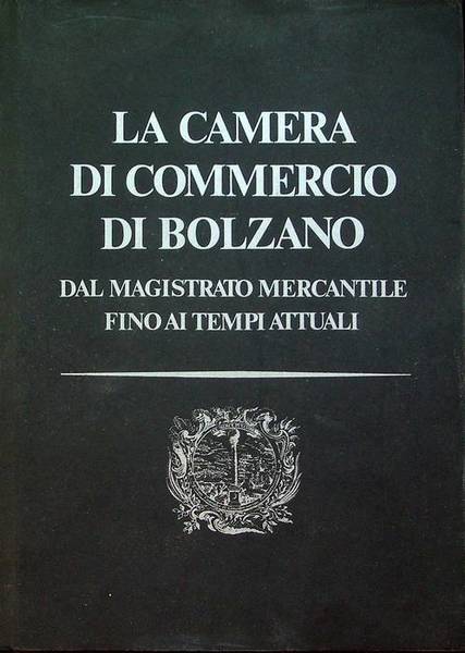 La Camera di commercio di Bolzano: dal Magistrato mercantile fino …