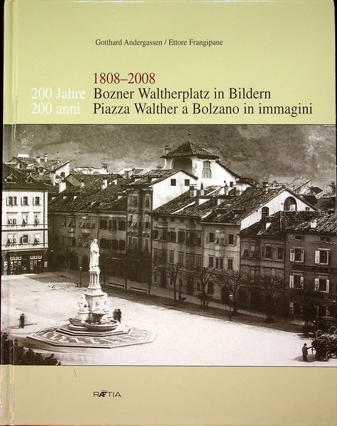 1808-2008: 200 Jahre Bozner Waltherplatz in Bildern = 200 anni …