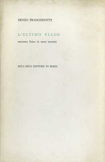 L'ultimo viazo: racconto lirico in versi trentini.