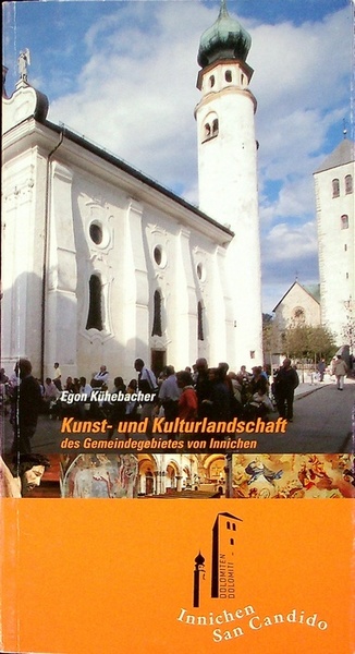 Kunst- und Kulturlandschaft des Gemeindegebietes von Innichen: ein KurzfÃ¼hrer.