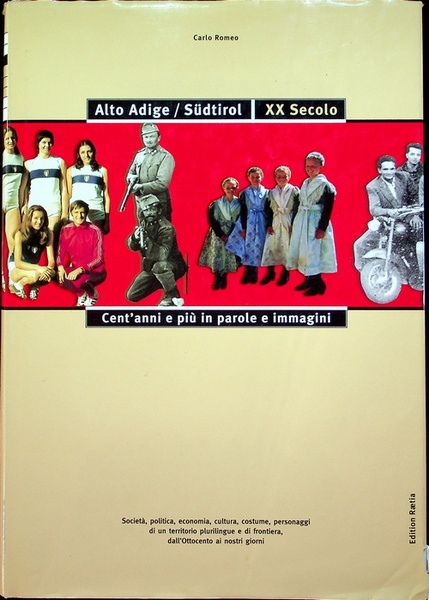 Alto Adige/SÃ¼dtirol, XX secolo: cent'anni e piÃ¹ in parole e …