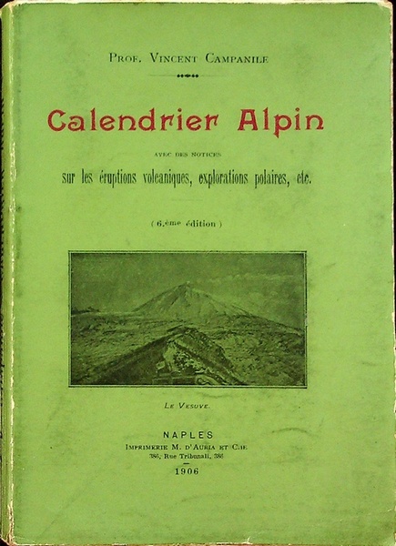 Calendrier Alpin: avec des notices sur les Ã©ruptions volcaniques, explorations …
