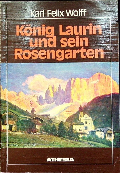 KÃ¶nig Laurin und sein Rosengarten: HÃ¶fische MÃ¤re aus den Dolomiten: …