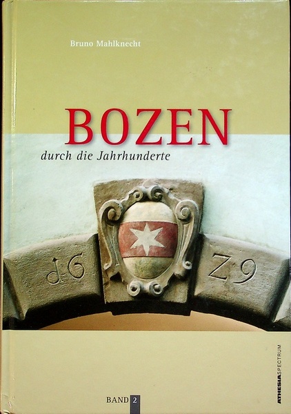 Bozen durch die Jahrhunderte: Bilder und Texte zur Geschichte und …