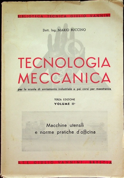 Tecnologia meccanica: per le scuole d'avviamento a tipo industriale (classe …