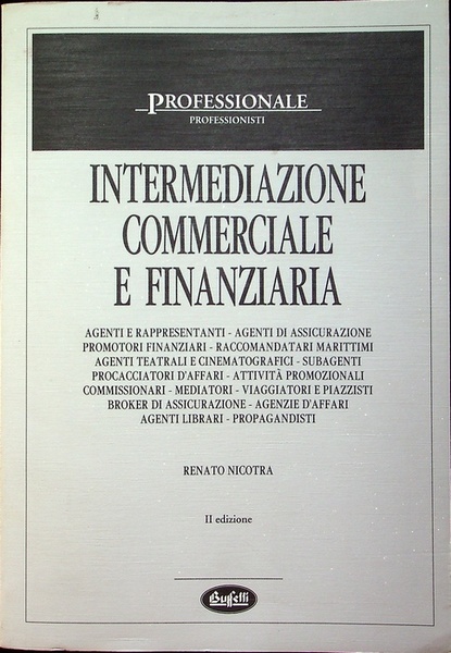 Intermediazione commerciale e finanziaria: disciplina civilistica, adempimenti fiscali, norme contrattuali, …