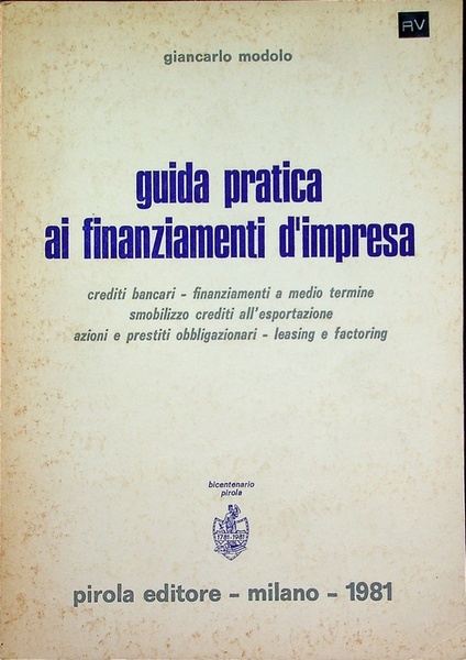 Guida pratica ai finanziamenti d'impresa: crediti bancari, finanziamenti a medio …