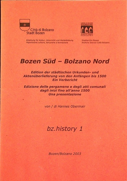 Bozen sud -Bolzano Nord: Edition der stadtischen Urkunden-und Aktenuberklieferung von …