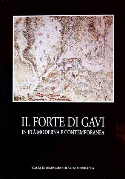 Il forte di Gavi in etÃ moderna e contemporanea.