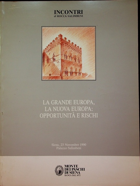 La grande Europa, la nuova Europa: opportunitÃ e rischi: Siena, …