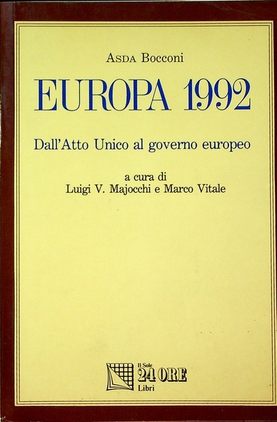 Europa 1992: dall'Atto Unico al governo europeo.
