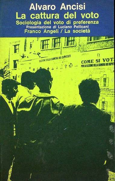 La cattura del voto: sociologia del voto di preferenza.