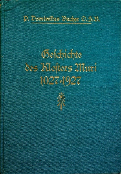 Muri-Gries: 1027-1927: Gedenkblatter zum neunten Zentenarium seiner Grundung.