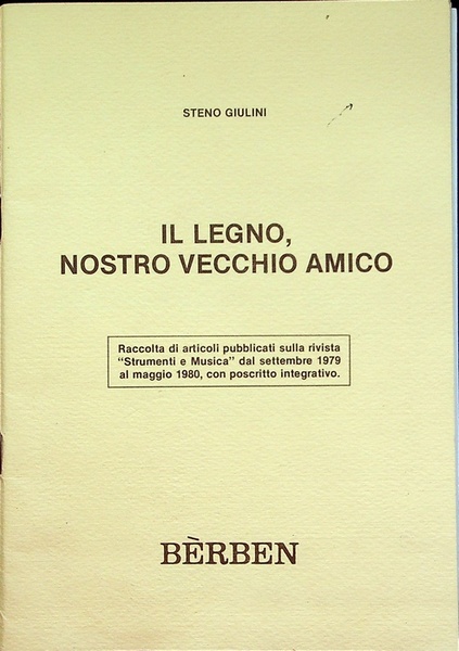Il legno, nostro vecchio amico: raccolta di articoli pubblicati sulla …