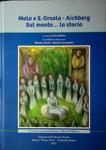 Mala e S. Orsola-Aichberg: sul monte. la storia.