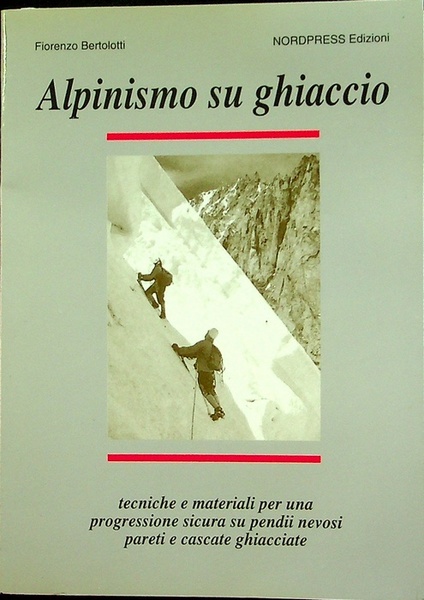 Alpinismo su ghiaccio: tecniche e materiali per una progressione sicura …