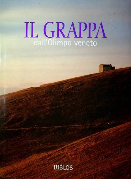 Il Grappa: dall'Olimpo veneto = from the Venetian Olympus.