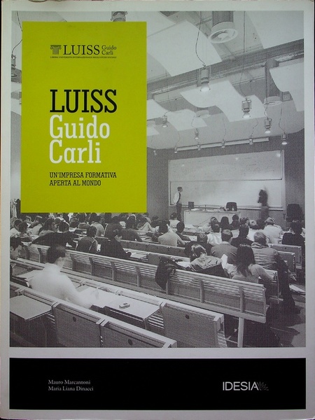 LUISS Guido Carli: un'impresa formativa aperta al mondo.
