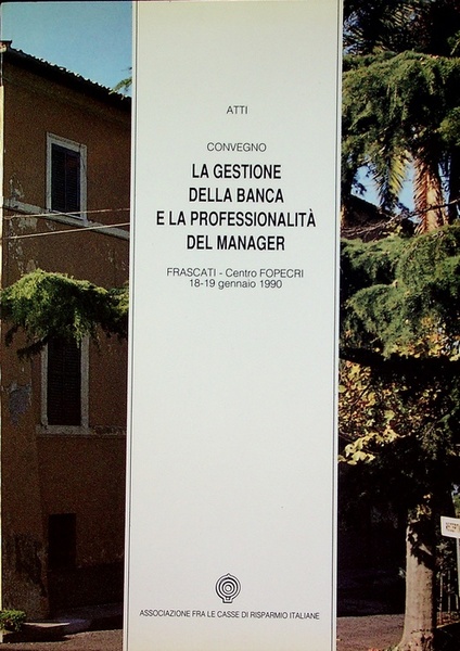 Convegno: La gestione della banca e la professionalitÃ del manager: …