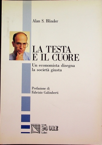 La testa e il cuore: un economista disegna la societÃ …