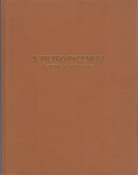S. Pietro in Cembra: la Chiesa sulla roccia.