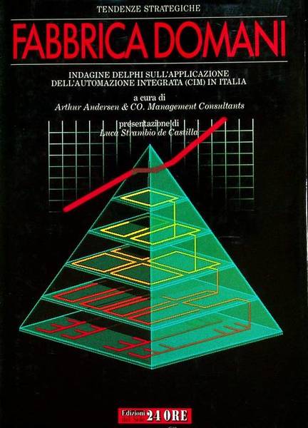 Fabbrica domani: indagine Delphi sull'applicazione dell'automazione integrata, CIM, in Italia.