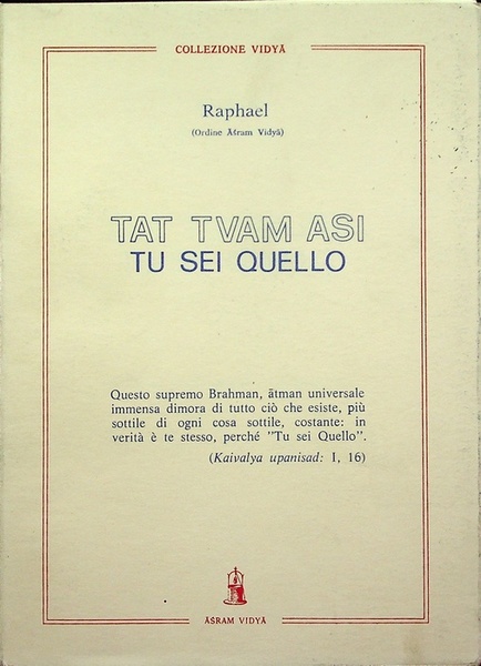 Tat tvam asi = Tu sei quello.