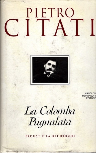 La colomba pugnalata: Proust e la Recherche.