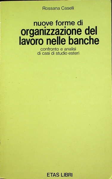 Nuove forme di organizzazione del lavoro nelle banche: confronto e …