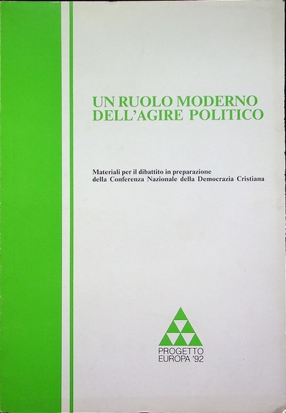 Un ruolo moderno dell'agire politico: materiali per il dibattito in …