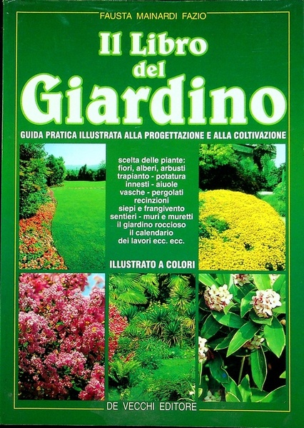 Il libro del giardino: guida pratica illustrata alla progettazione e …