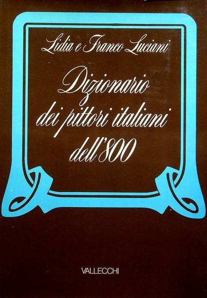 Dizionario dei pittori italiani dell'800.