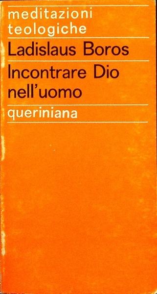 Incontrare Dio nell'uomo: meditazioni teologiche.