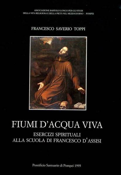 Fiumi d'acqua viva: esercizi spirituali alla scuola di Francesco d'Assisi.