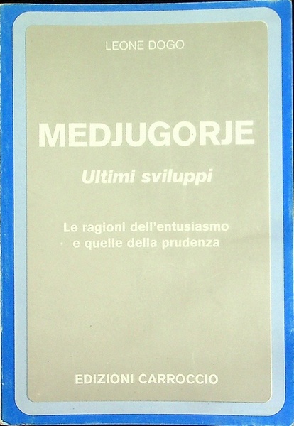Medjugorje: ultimi sviluppi: le ragioni dell'entusiasmo e quelle della prudenza.