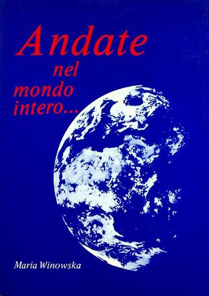 Andate nel mondo intero: l'appello di Maria Teresa Ledochowska.