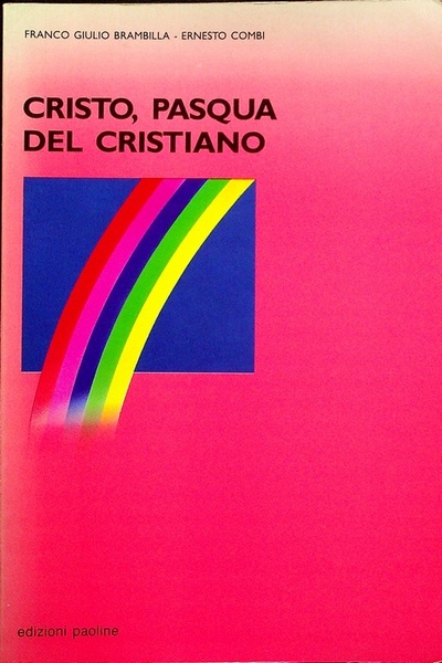 Cristo, Pasqua del cristiano: un itinerario di catechesi su GesÃ¹ …