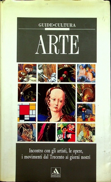 Arte: incontro con gli artisti, le opere, i movimenti dal …