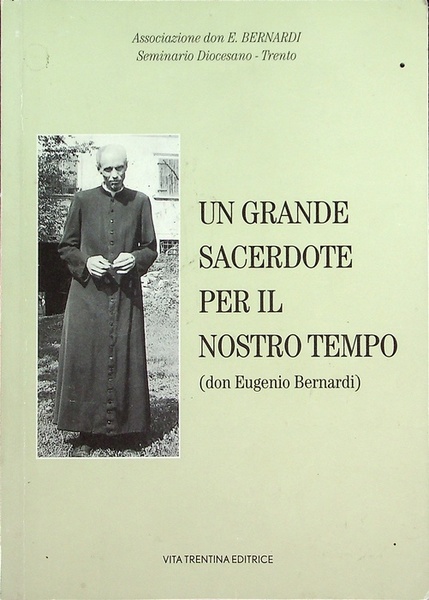 Un grande sacerdote per il nostro tempo: don Eugenio Bernardi: …