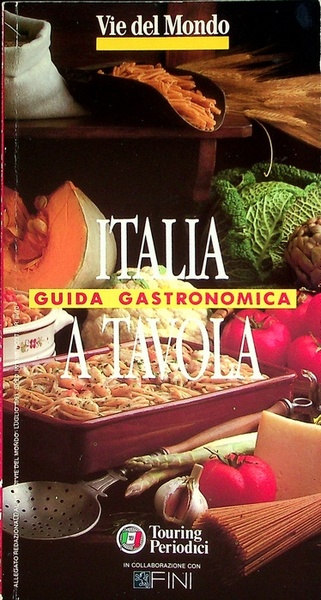 Italia: guida gastronomica a tavola.