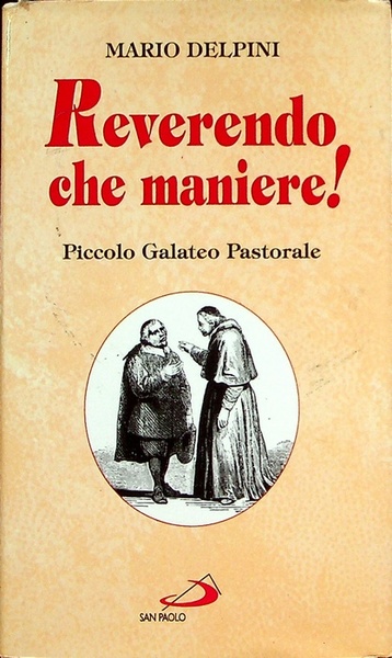 Reverendo che maniere: piccolo galateo pastorale: appunti affettuosi e scanzonati …
