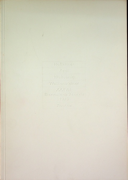 Hoflehner, Kedl, Wukounig, Walkensteiner: XXXVII: Biennale di Venezia 1976, Austria.