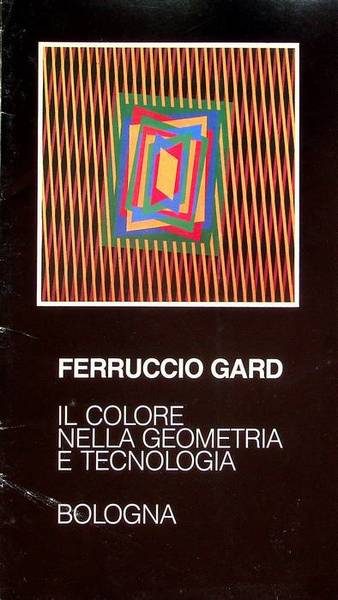 Il colore nella geometria e tecnologia di Ferruccio Gard.