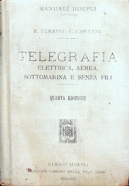 Manuale di telegrafia elettrica, aerea, sottomarina e senza fili.