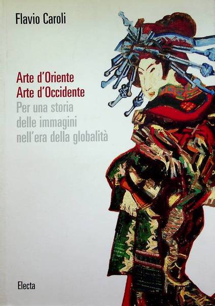 Arte d'oriente, arte d'occidente: per una storia delle immagini nell'era …