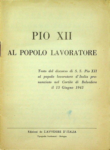 Pio XII al popolo lavoratore: testo del discorso di S.S. …
