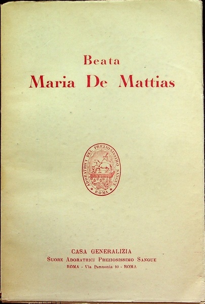 Vita della venerabile Maria de Mattias, fondatrice dell'istituto delle Suore …